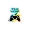 Holographic Gaming Stickers - Just One More Game, Gamer Decals, Laptop Stickers, Skateboard Decor, Fun Gift for Gamers