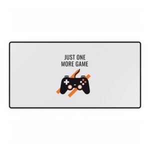Gaming Desk Mat - Just One More Game, Computer Accessories, Gamer Gift, Desk Decor, Office Essentials