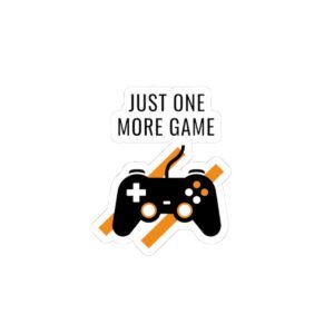 Gaming Motivation Kiss-Cut Stickers | Just One More Game | Perfect for Laptops, Water Bottles, and Decor